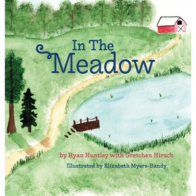 In The Meadow - by  Ryan Huntley (Hardcover)