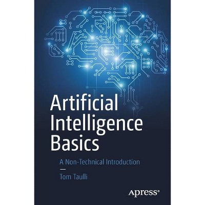 Artificial Intelligence Basics - by  Tom Taulli (Paperback)