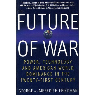The Future of War - by  George Friedman & Meredith Friedman (Paperback)
