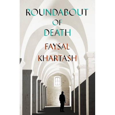 Roundabout of Death - by  Faysal Khartash (Paperback)