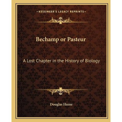 Bechamp or Pasteur - by  Douglas Hume (Paperback)