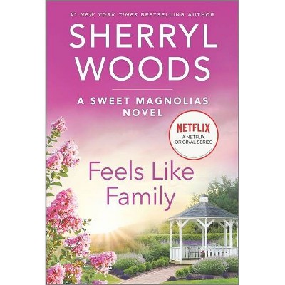 Feels Like Family - (Sweet Magnolias Novel) by  Sherryl Woods (Paperback)