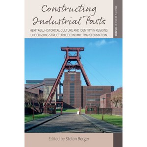 Constructing Industrial Pasts - (Making Sense of History) by  Stefan Berger (Paperback) - 1 of 1
