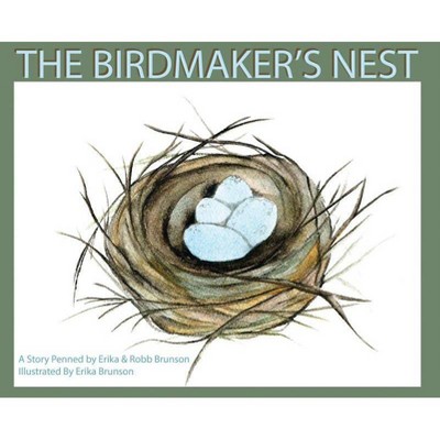 The Birdmaker's Nest - by  Erika D Brunson & Robb Brunson (Hardcover)