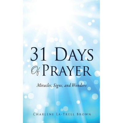 31 Days Of Prayer - by  Charlene La-Trell Brown (Paperback)