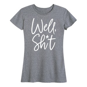 Women's - Instant Message - Well Sh*t Short Sleeve Graphic T-Shirt - 1 of 4