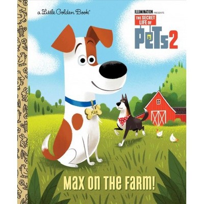 Max on the Farm! (the Secret Life of Pets 2) - (Little Golden Book) by  David Lewman (Hardcover)