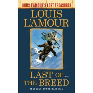 Last of the Breed (Louis l'Amour's Lost Treasures) - (Louis L'Amour's Lost Treasures) by  Louis L'Amour (Paperback) - 1 of 1