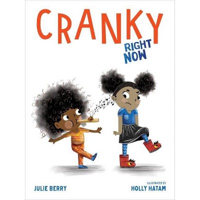 Cranky Right Now - by  Julie Berry (Hardcover)