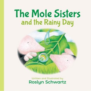 The Mole Sisters and the Rainy Day - by  Roslyn Schwartz (Board Book) - 1 of 1