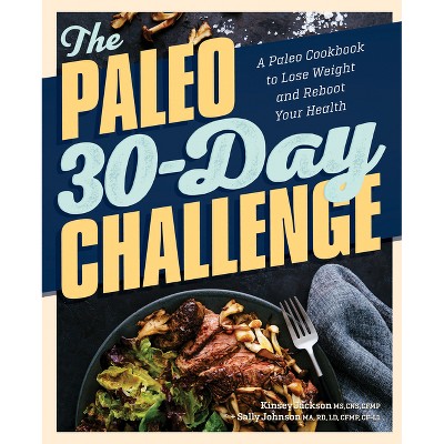 The Paleo 30-Day Challenge - by  Kinsey Jackson & Sally Johnson (Paperback)