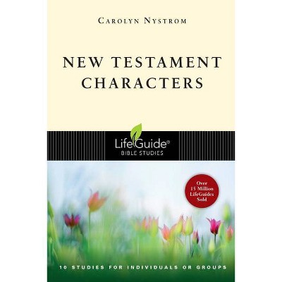 New Testament Characters - (Lifeguide Bible Studies) by  Carolyn Nystrom (Paperback)