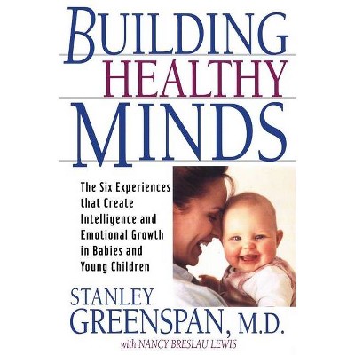 Building Healthy Minds - by  Stanley I Greenspan (Paperback)