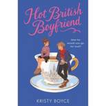 Hot British Boyfriend - by  Kristy Boyce (Paperback)