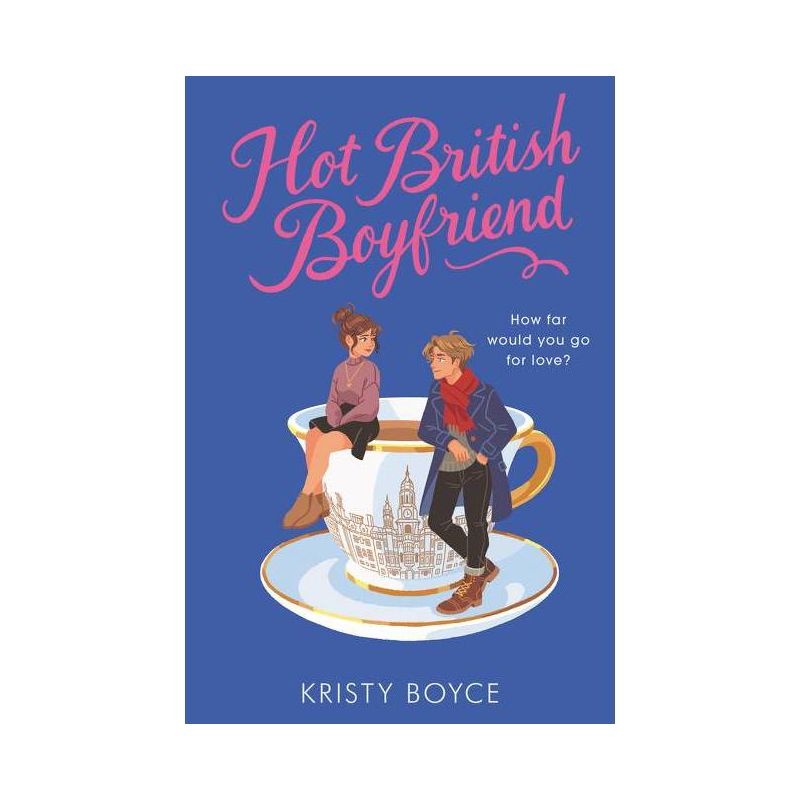 Hot British Boyfriend - by  Kristy Boyce (Paperback), 1 of 4