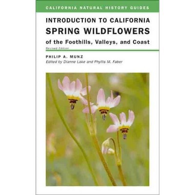 Introduction to California Spring Wildflowers of the Foothills, Valleys, and Coast, 75 - (California Natural History Guides) by  Philip A Munz