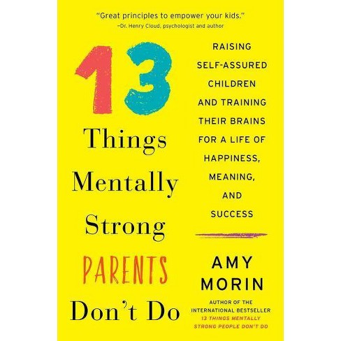 13 Things Mentally Strong Parents Don't Do - by  Amy Morin (Paperback) - image 1 of 1