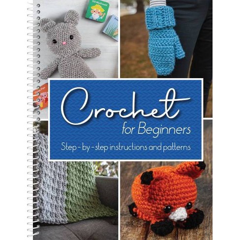 CROCHET FOR BEGINNERS - 2 BOOKS IN 1: The Most Complete Step-by-Step Guide  to Learn Crocheting Quickly and Easily with Pictures and Illustrations