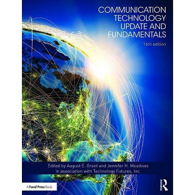 Communication Technology Update and Fundamentals - 16th Edition by  August E Grant & Jennifer H Meadows (Paperback)