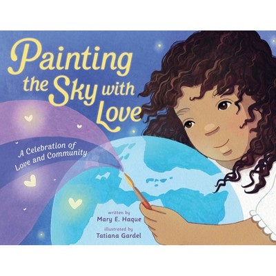 Painting the Sky with Love - by  Mary E Haque (Hardcover)