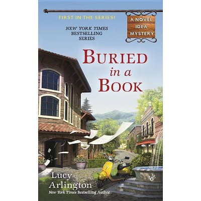 Buried in a Book - (Novel Idea Mysteries) by  Lucy Arlington (Paperback)