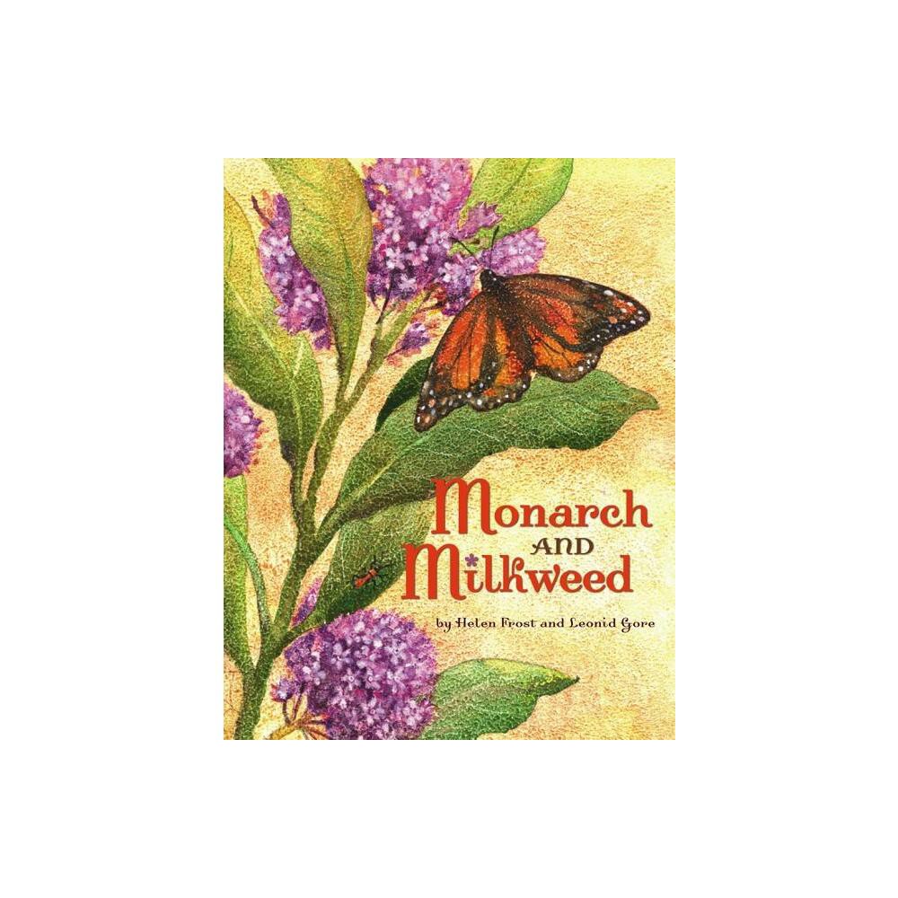 Monarch and Milkweed - by Helen Frost (Hardcover)