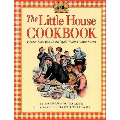 The Little House Cookbook - by  Barbara M Walker (Paperback)