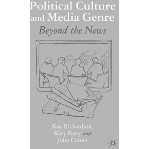 Political Culture and Media Genre - by  K Richardson & K Parry & J Corner (Hardcover) - 1 of 1