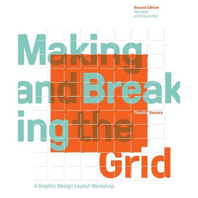 Making and Breaking the Grid, Second Edition, Updated and Expanded - by  Timothy Samara (Paperback)