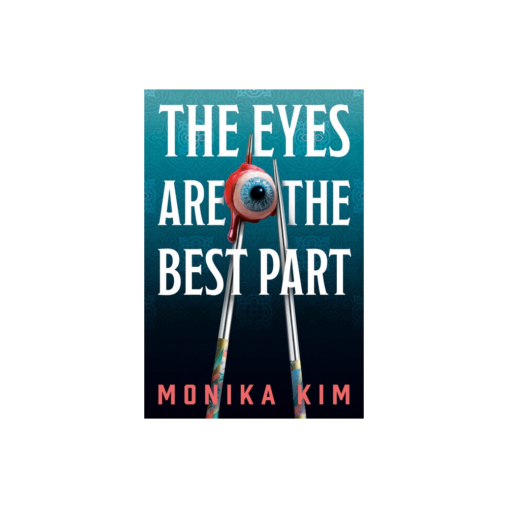 The Eyes Are the Best Part - by Monika Kim (Hardcover)