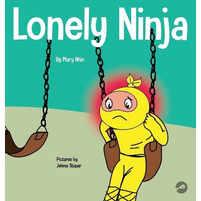 Lonely Ninja - (Ninja Life Hacks) by  Mary Nhin (Hardcover)