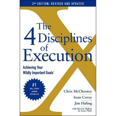 The 4 Disciplines of Execution: Revised and Updated - by  Chris McChesney & Sean Covey & Jim Huling & Scott Thele & Beverly Walker (Hardcover)