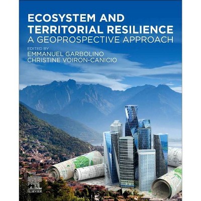 Ecosystem and Territorial Resilience - by  Emmanuel Garbolino & Christine Voiron-Canicio (Paperback)