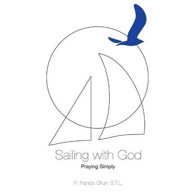 Sailing with God - by  Francis H Chun (Paperback)