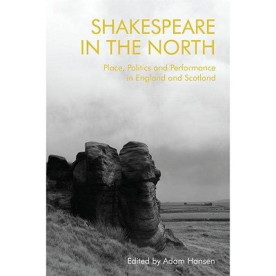 Shakespeare in the North - by  Adam Hansen (Hardcover)