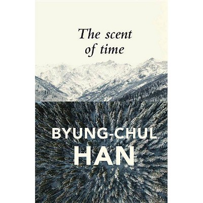 The Scent of Time - by  Byung-Chul Han (Paperback)