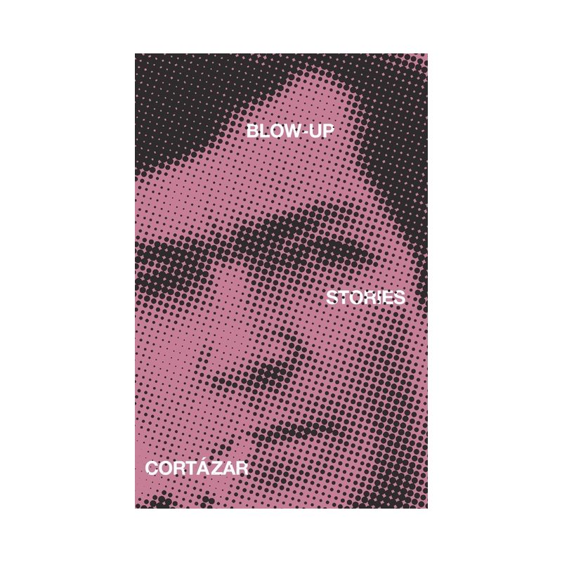Blow-Up - by  Julio Cortázar (Paperback), 1 of 2