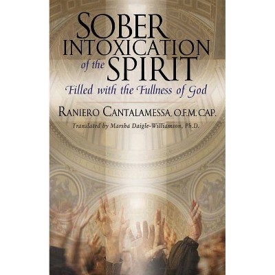 Sober Intoxication of the Spirit - by  Raniero Cantalamessa (Paperback)