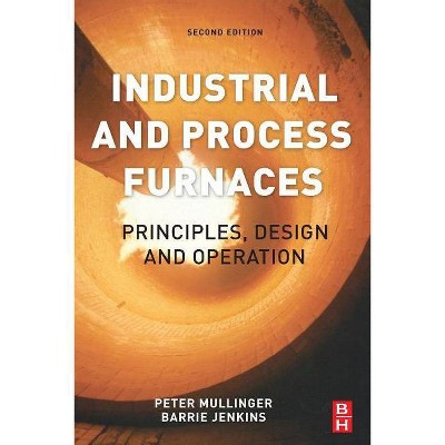 Industrial and Process Furnaces - 2nd Edition by  Barrie Jenkins & Peter Mullinger (Paperback)