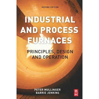 Industrial and Process Furnaces - 2nd Edition by  Barrie Jenkins & Peter Mullinger (Paperback)