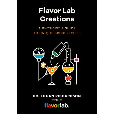 Flavor Lab Creations - by  Logan Richardson (Hardcover)