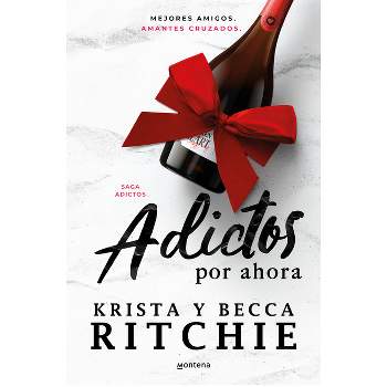 Adictos Por Ahora / Addicted for Now - by  Becca Ritchie & Krista Ritchie (Paperback)