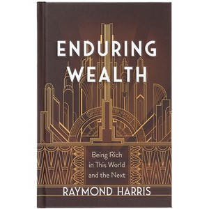 Enduring Wealth - by  Raymond Harris (Hardcover) - 1 of 1