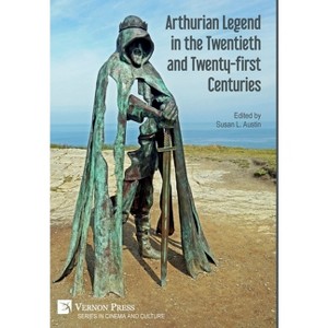 Arthurian Legend in the Twentieth and Twenty-first Centuries - (Cinema and Culture) by  Susan L Austin (Hardcover) - 1 of 1