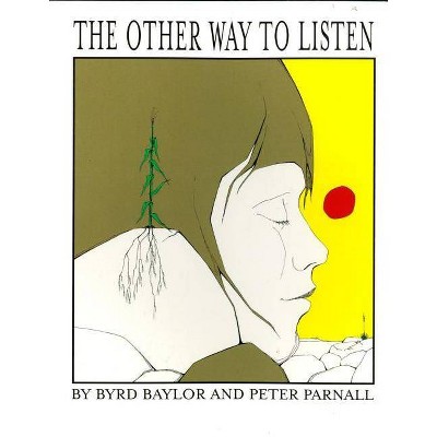 The Other Way to Listen - by  Byrd Baylor (Paperback)