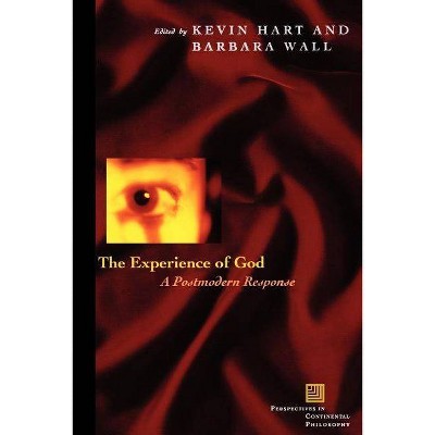 The Experience of God - (Perspectives in Continental Philosophy) by  Kevin Hart & Barbara Wall (Paperback)