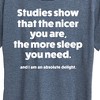 Women's - Instant Message - Studies Show Nicer More Sleep Short Sleeve Graphic T-Shirt - 2 of 4