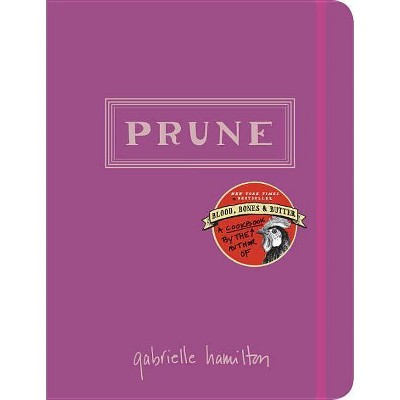 Prune - by  Gabrielle Hamilton (Hardcover)