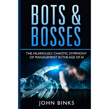 Bots & Bosses - by  John Binks (Paperback)