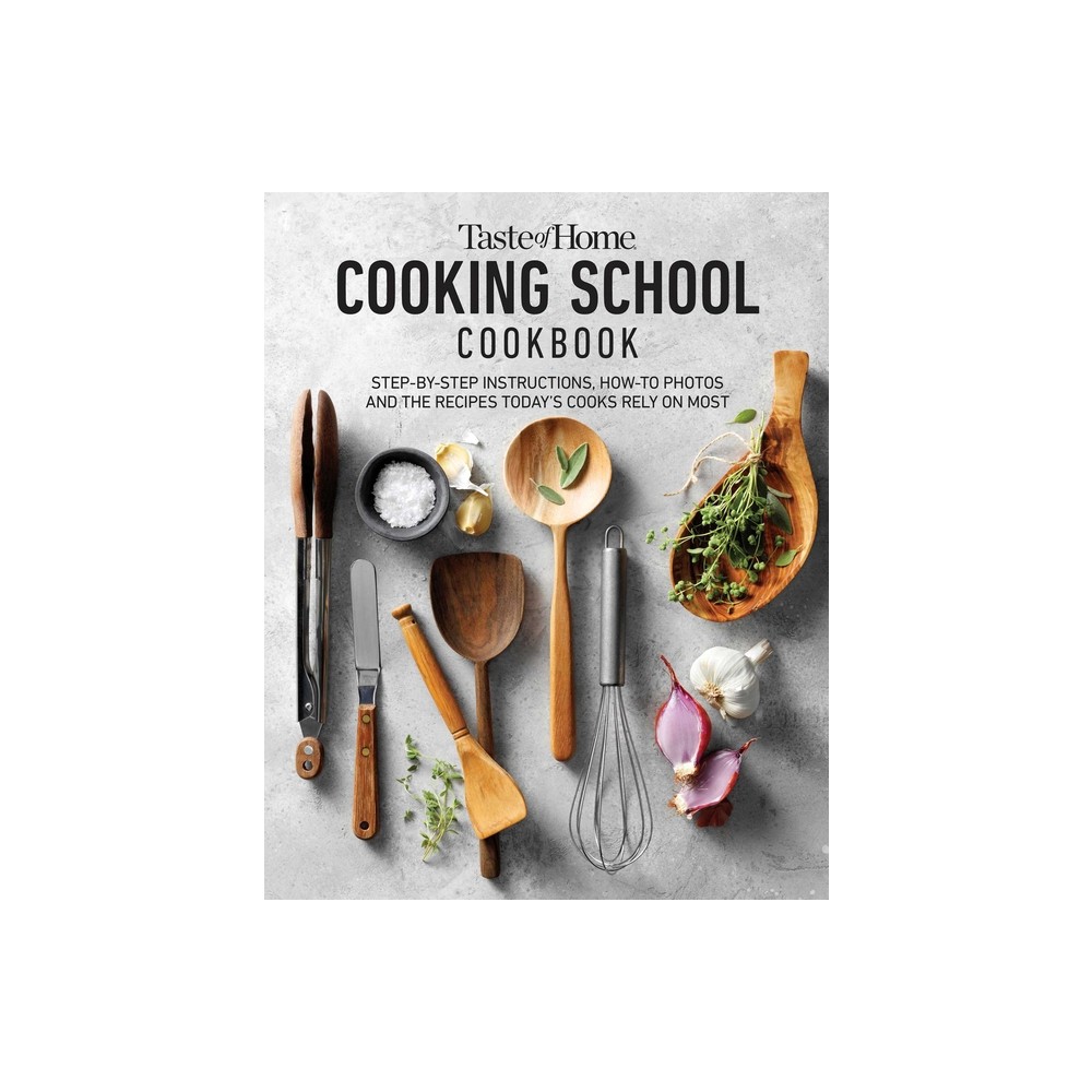 Taste of Home Cooking School Cookbook - (Taste of Home Classics) (Hardcover)